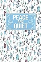 Peace And Quiet: Gift Journal Notebook To Write In For Men and Women 109133319X Book Cover