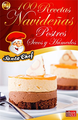 100 RECETAS NAVIDEÑAS - CUPCAKES, GALLETAS, BUDINES, PANETTONES Y POSTRES HÚMEDOS (Colección Santa C