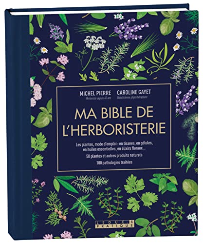 Ma bible de l'herboristerie - édition de luxe: Les plantes mode d...