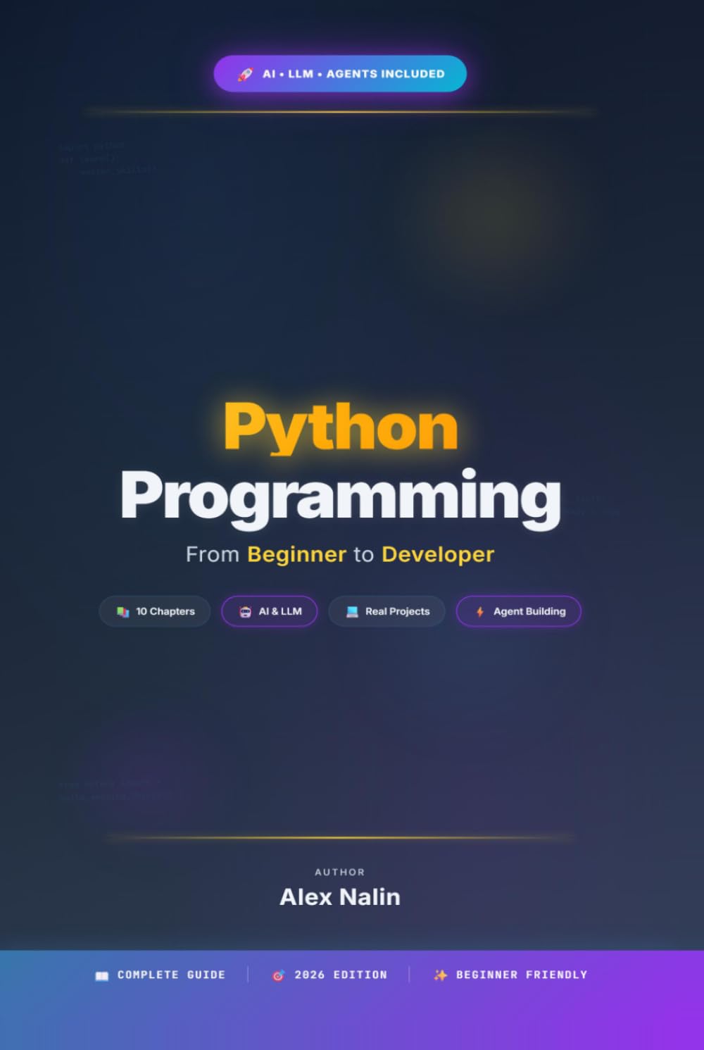 Python Programming: From Beginner to Developer: Master Python and Build the Future with AI - Learn LLMs, Agents, and Real-World Projects