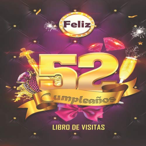Feliz 52 Cumpleaños Libro de Visitas: Un libro de visitas para fiesta de 1x cumpleaños – Decoración y regalos originales para hombres y mujeres - 52 ... notas de los invitados Feliz Cumple 52 años