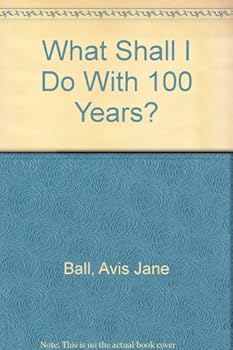 Paperback What Shall I Do With 100 Years? Book