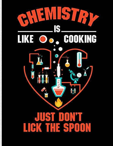 Chemistry is Like Cooking Just Don't Lick the Spoon: Blank Lined Journal Notebook, 108 Pages, Soft Matte Cover, 8.5 x 11