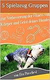 Spielzeug für deinen Hund: Spielzeug für Hunde zur Verbesserung der Fitness von Körper und Geist