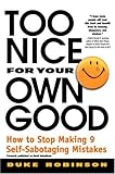 Too Nice for Your Own Good: How to Stop Making 9 Self-Sabotaging Mistakes