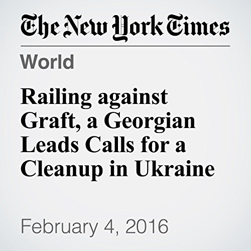Railing against Graft, a Georgian Leads Calls for a Cleanup in Ukraine cover art