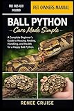 ball python for sale baby  BALL PYTHON CARE MADE SIMPLE: A Complete Beginner’s Guide to Housing, Feeding, Handling, and Health for a Happy Ball Python.