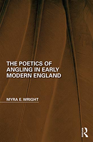The Poetics of Angling in Early Modern England (Perspectives on the Non-Human in Literature and Culture)