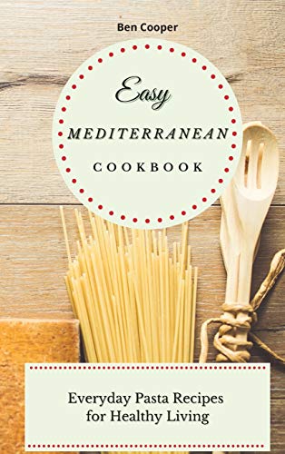 Easy Mediterranean Cookbook: Everyday Pasta Recipes for Healthy Living image 3