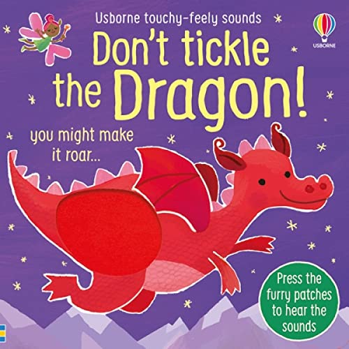 Don't Tickle the Dragon!: Interactive Touch And Feel Sensory Book With Roaring Dragon Sounds (DON'T TICKLE Touchy Feely Sound Books)