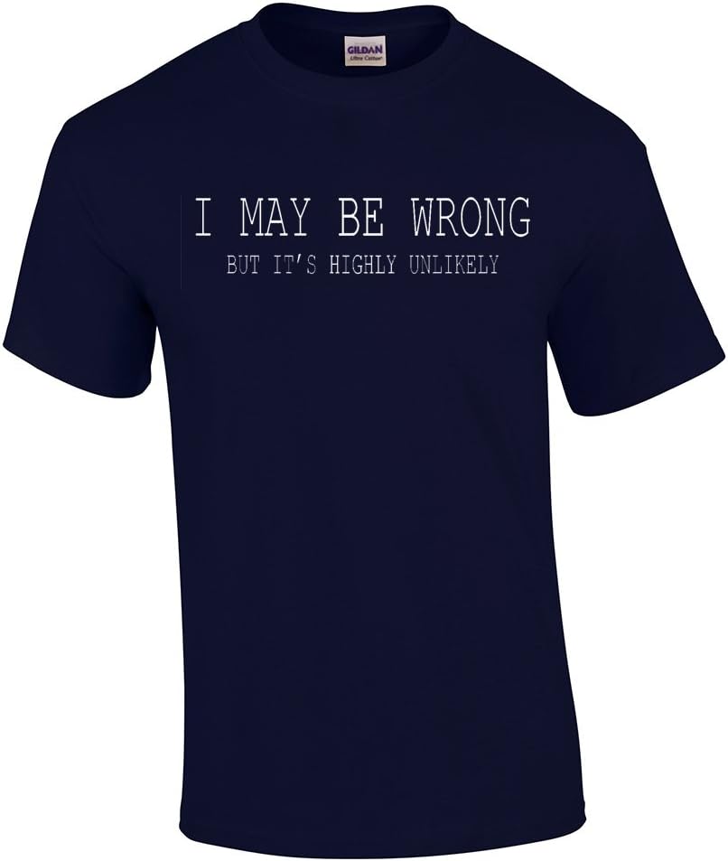 Funny I May Be Wrong But It's Highly Unlikely Humorous Sarcastic Men's Short Sleeve T-Shirt Black