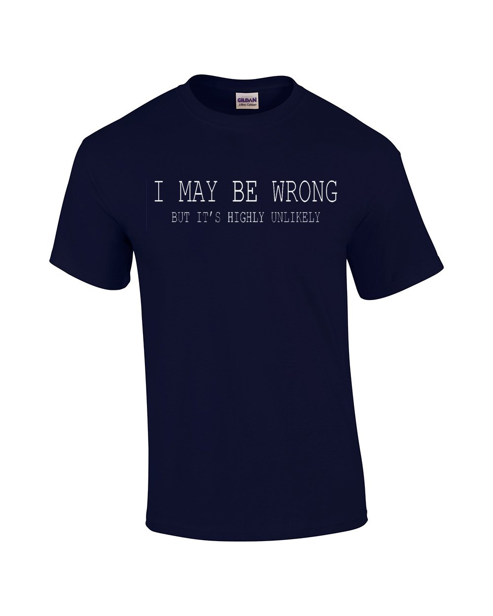 Funny I May Be Wrong But It's Highly Unlikely Humorous Sarcastic Men's Short Sleeve T-Shirt Black