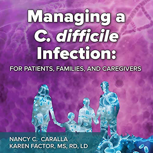 Managing a C. Difficile Infection by Nancy C. Caralla, Karen F Factor episode artwork
