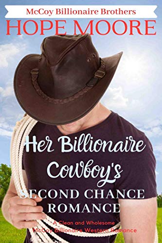 Her Billionaire Cowboy's Second Chance Romance (McCoy Billionaire Brothers Book 5) Her Billionaire Cowboy's Second Chance Romance (McCoy Billionaire Brothers Book 5)