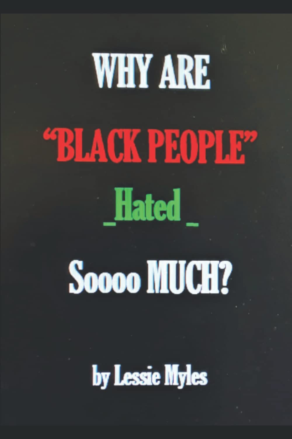 WHY ARE BLACK PEOPLE "HATED" SOOOO MUCH? Paperback – May 8, 2022