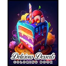 Delightful Desserts Coloring Book Delicious Dessert Image Books For Kids Adults, Sweet Food Coloring Books For Adults, Bakery Design Sweet Cakes ... Delightful Design Desserts Coloring Book. Paperback May 21, 2023