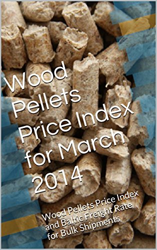 Wood Pellets Price Index for March 2014: Wood Pellets Price Index and  Baltic Freight Rate for Bulk Shipments (English Edition) eBook : Marinov,  Milen: Amazon.de: Kindle Store