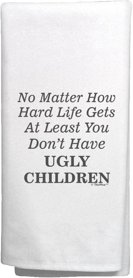 First Time Mom Gift at Least You Don't Have Ugly Children Bold Text 2 Pack Decorative Kitchen Tea Towels White