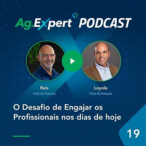 EP 19 | O Desafio de Engajar os Profissionais nos dias de hoje