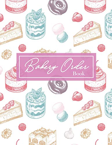 Bakery Order Book: 2021-2022 Cake Order BookCake Order Notebook, Cake Order Forms, Planner, Organizer, Bakery Business Orders and Planner, Cupcake ... for Bakers, Vintage Cover design, 8.5" x 11"