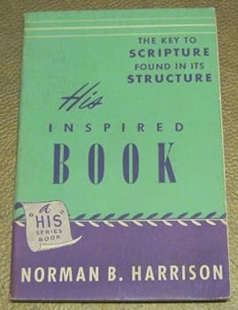Paperback His Inspired Book, the Key to Scripture Found in Its Structure (His Series Book) Book