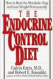 The Endocrine Control Diet: How to Beat the Metabolic Trap and Lose Weight Permanently