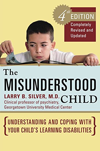 The Misunderstood Child, Fourth Edition: Understanding and Coping with Your Child's Learning Disabil The Misunderstood Child, Fourth Edition: Understanding and Coping with Your Child's Learning Disabil