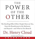 The Power of the Other: The startling effect other people have on you, from the boardroom to the bedroom and beyond-and what to do about it