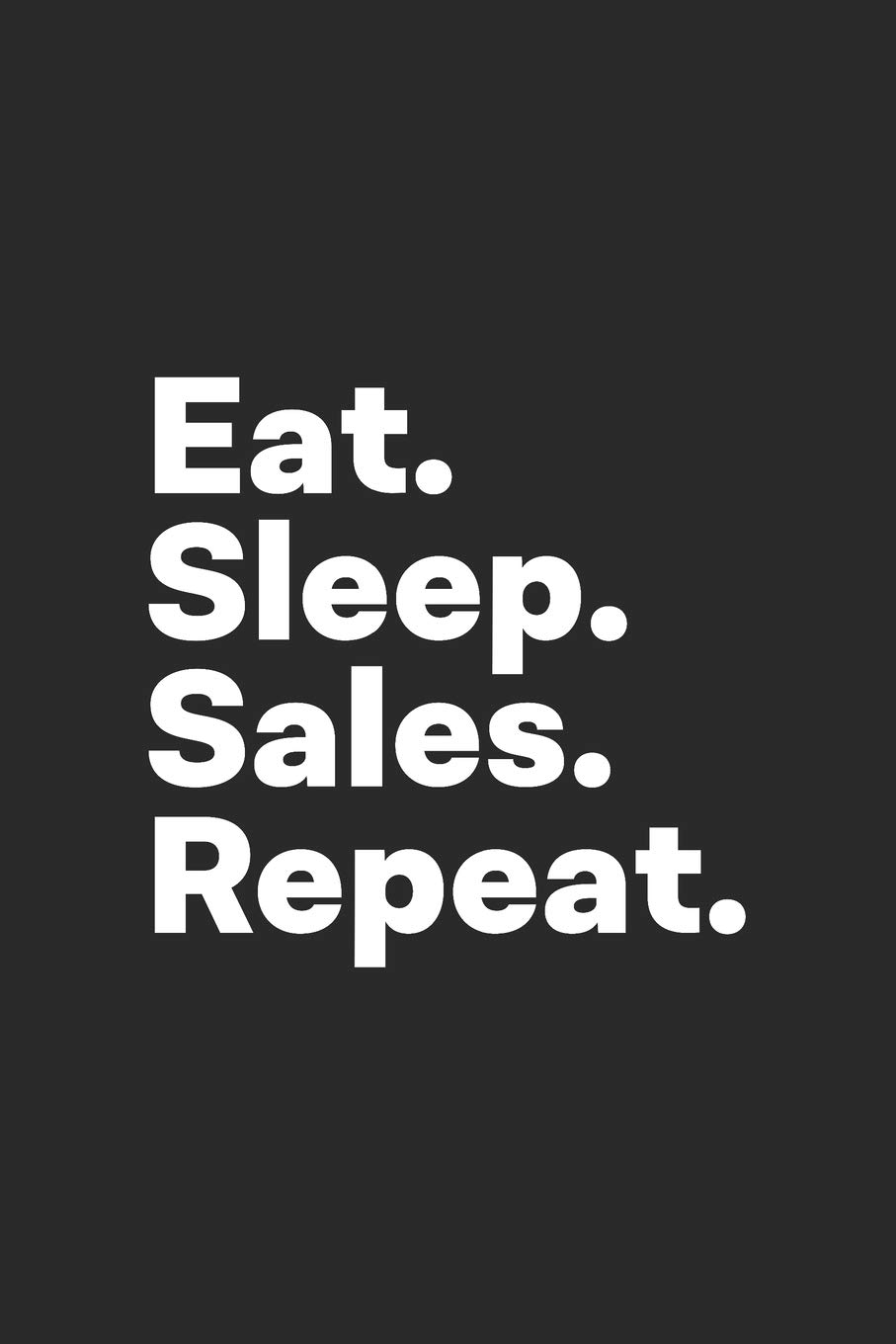 Eat Sleep Sales Repeat: Sales Notebook for Sales Managers