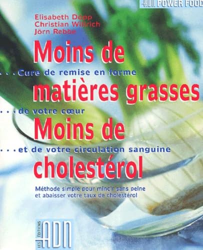 MOINS DE MATIÈRES GRASSES MOINS DE CHOLESTÉROL Dopp, Elisabeth; Willrich, Christian and Rebbe, Jörn
