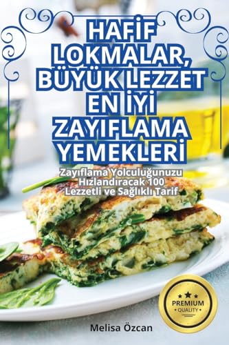 Hafİf Lokmalar, Büyük Lezzet En İyİ Zayiflama Yemeklerİ (Turkish Edition)