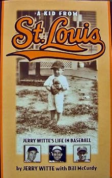 Hardcover THE KID FROM ST. LOUIS: Jerry Witte's Life in Baseball Book