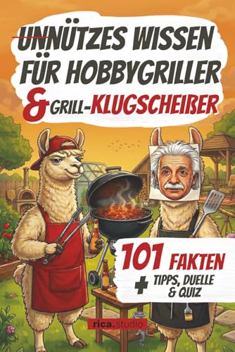 Unnützes Wissen für Hobbygriller &...