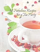 50 Fabulous Recipes for a Tea Party