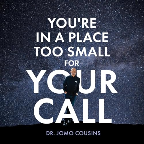 You're in a Place Too Small for Your Call by Jomo Cousins episode artwork