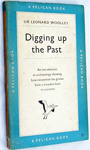 DIGGING UP THE PAST (PELICAN BOOKS) B000O5E9GW Book Cover