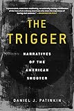 The Trigger: Narratives of the American Shooter
