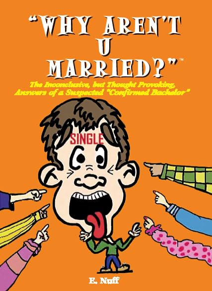 Why Aren't U Married The Inconclusive, but Thought Provoking Answers of a Suspected "Confirmed Bachelor" disponible en Yaxa Mexico