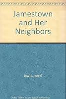 Jamestown and Her Neighbors B000MX07QC Book Cover