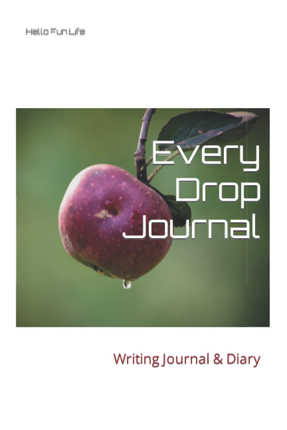 Every Drop Journal: Writing Journal & Diary