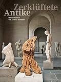  Zerklüftete Antike – Holzskulpturen von Andreas Kuhnlein: Katalog zur Ausstellung in der Glyptothek München, 2016