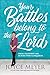 Your Battles Belong to the Lord: Know Your Enemy and Be More Than a Conqueror