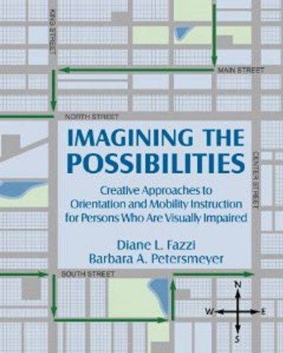 Imagining the Possibilities: Creative Approaches to Orientation and Mobility Instruction for Persons Who Are Visually Impaired