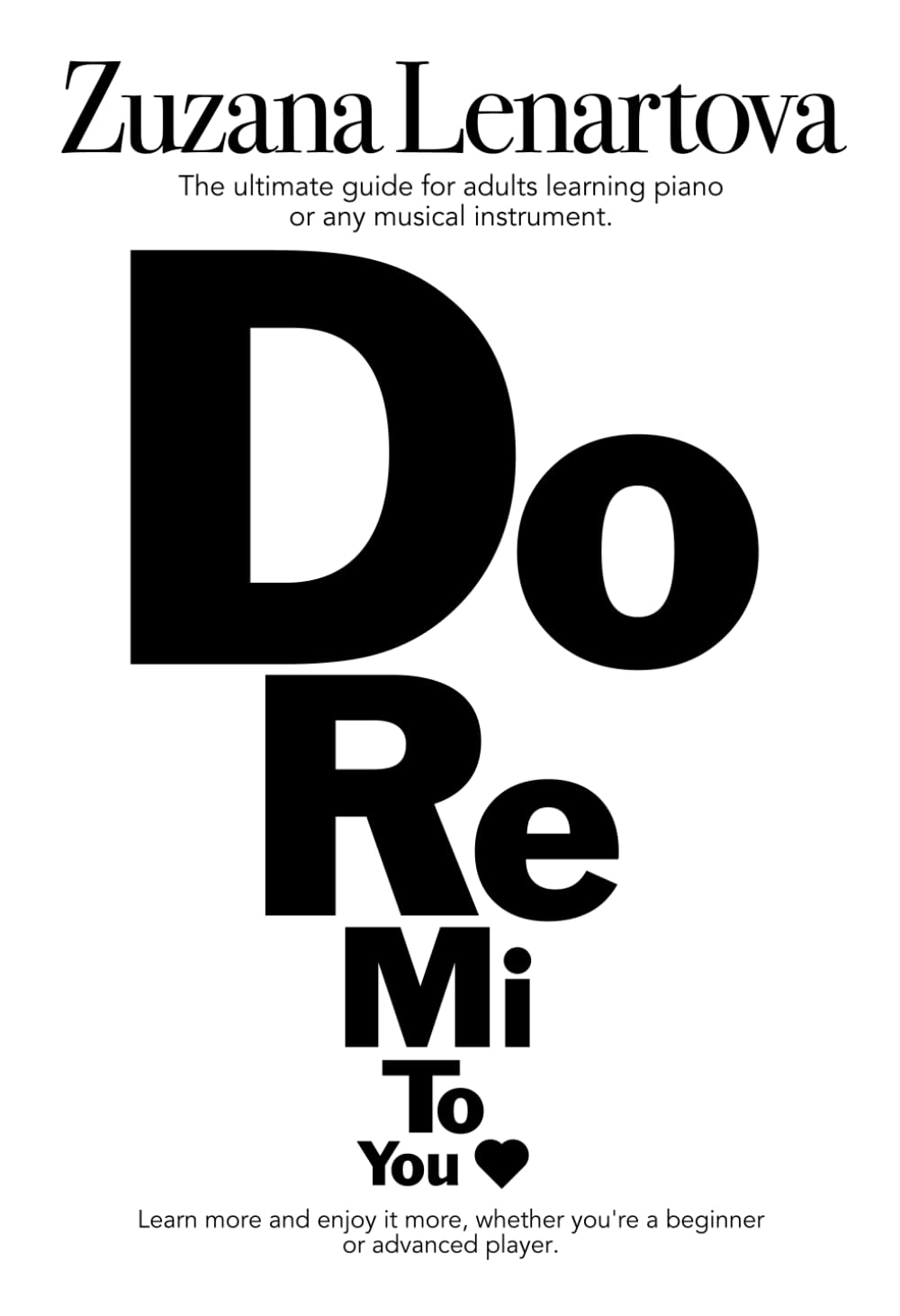 Do Re Mi To You: The ultimate guide for adults learning the piano or any musical instrument. Easy steps for breaking down the barriers.