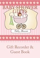 Baby Shower Gifts: Gift Recorder & Guest Book 1508742766 Book Cover