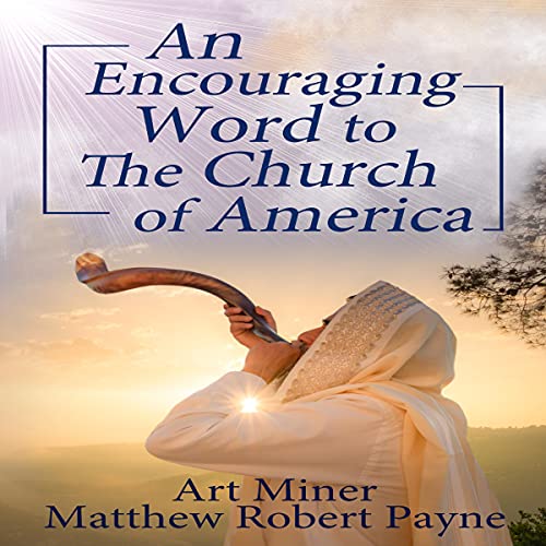 An Encouraging Prophetic Word to the Church of America by Art Miner, Matthew Robert Payne episode artwork