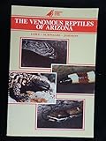 The Venomous Reptiles of Arizona