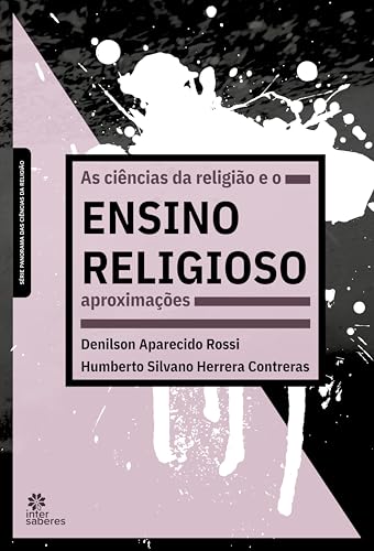 As ciências da religião e o ensino religioso:: aproximações - Rossi, Denilson Aparecido