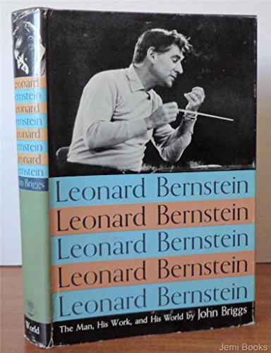 Leonard Bernstein - The Man, His Work and His W... B0023ES06W Book Cover