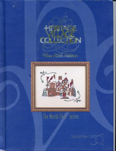 The Heritage Village Collection: The North Pole Series : Cross Stitch Patterns (Heritage Village Cross Stitch Series)